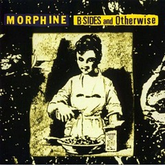 Morphine - My Brain (KeV's brain)