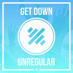 Unregular - Get Down (Original Mix)