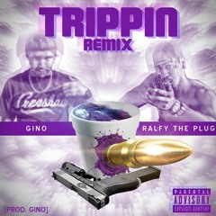 Gino Ft. Ralfy The Plug -Trippin *Remix* (Prod. GINO)