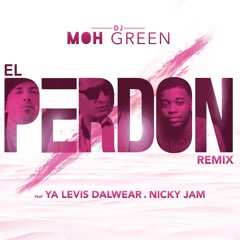 Dj Moh Green Feat   Ya Levis Dalwear & Nicky Jam - El Pardon (RMX)