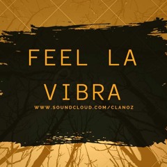 Clanoz - Feel La Vibra ( ft. NouNeim 89’ )