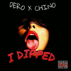 I Dipped - Dero x Chino #FTOMuzik2016