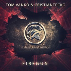 Tom Vanko & CristianTecko - Firegun (OUT NOW!)