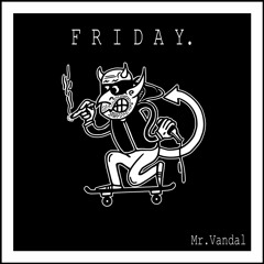 Mr.Vandal - Friday Mixtape (Out Now)