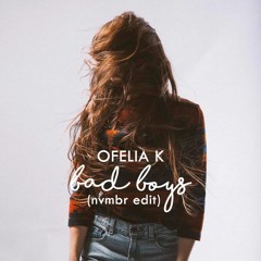 Ofelia K - Bad Boys (november edit)