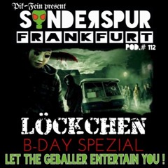 LÖCKCHEN @ SONDERSPUR | POD.#112 - FRANKFURT (B-DAY SPEZIAL) | 14.05.2016