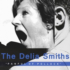 The Delia Smiths - Panful Of Pollock