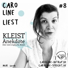 Caroline Liest #8 - KLEIST - Anekdote über zwei englische Boxer | Hörbuch/Audiobook