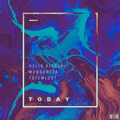 Helio Kiyoshi & Totemlost, MendonZZa feat. Alex Naz - Today (Original Mix)