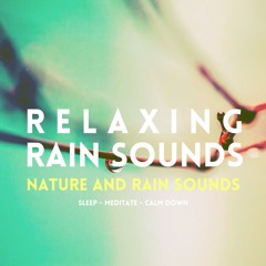 Rain Sounds : Rain for Sleep (Yoga, Relax, Meditate, Sleep, Tinnitus Aid)