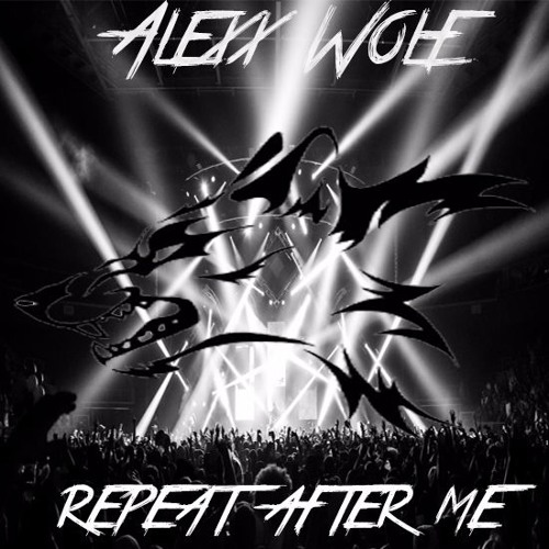Alexx Wolf - Repeat After Me! (Original Mix)