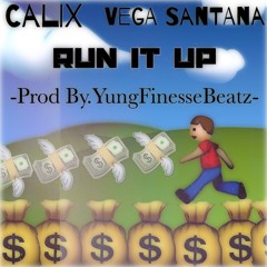 Calix Corleone x Vega Santana - Run It Up [Prod.By@YungFinesseBeatz]