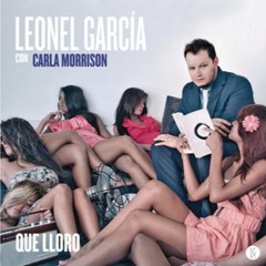 Leonel García Ft Carla Morrison - Que Lloro(Uzziel Vera Club Mix)