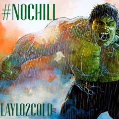 NOCHILL(prod. by 808 Louie)