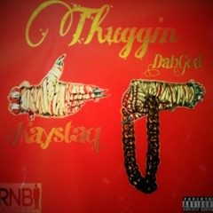 Thuggin (Ft. Kaystaq )
