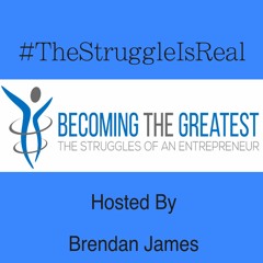 Becoming The Greatest: The Struggles Of An Entrepreneur Podcast #1