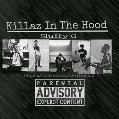 Slutty G - Killaz In The Hood