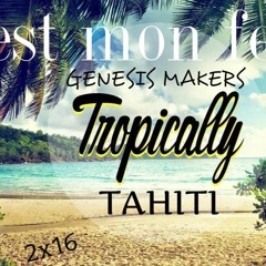 Genesis Makers & Rodrigue Kwong C'est Mon Fenua 2x16