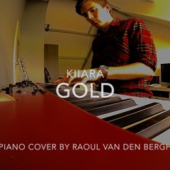 Gold - Kiiara ⤬ Piano Cover by Raoul van den Bergh