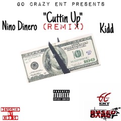 Nino Dinero X Kidd - Cuttin Up (Go Mix)