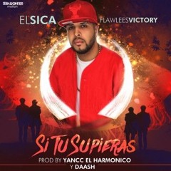 El Sica - Si Tu Supieras (Prod. Yancc y Daash)