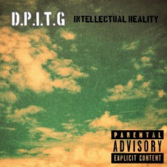 D.P.I.T.G - Intellectual Reality
