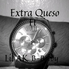 Extra Queso Ft Lil AK And B - Bobby (Prod. By iLoveUPeter)