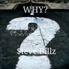 $teve Billz- Why