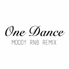 Drake - One Dance (Moody R&B Remix)