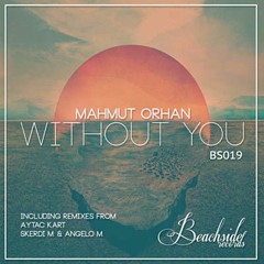 Mahmut Orhan  -  Without You (Original Mix)