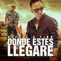 Alexis & Fido - Donde Estes Llegare (José Real Remix)