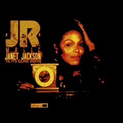 JR James - Janet Jackson Til' It's Gone (REFIX)