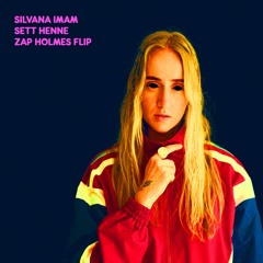 Silvana Imam - Sett Henne (Zap Holmes Flip)