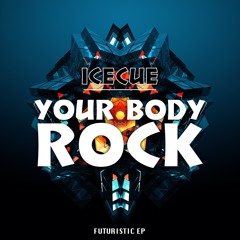 IceCue - Your Body Rock (Original Mix)