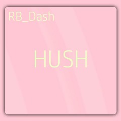 RB_Dash - Hush