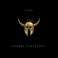 Grande Giocatore - LIPKA [Evidence Music 2016]