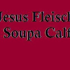 JesusFleischSoupaCalf