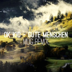 OK Kid - Gute Menschen (Mug Remix)