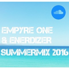 EMPYRE ONE & ENERDIZER : SUMMERMIX 2016