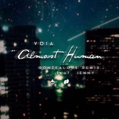 Voia - Almost Human (GonZealous Remix feat. Jenny) [FREE DOWNLOAD = "Buy"]