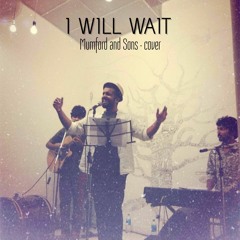 Mumford and Sons - I Will Wait (Live Cover)