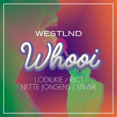 Westlnd - Whooi (Feat. Lodilikie x RJCT x Nette Jongens & Enver)