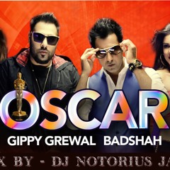 Oscar (Bhangra Remix)- Gippy Grewal Feat Badshah Remix By Dj Notorius Jatt