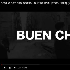 CECILIO G FT. PABLO XTRM - BUEN CHAVAL [PROD. NREA]