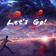 Manu Lei & Ascend - Let's Go!
