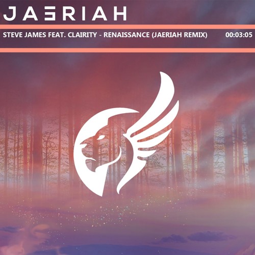 Steve James feat. Clairity - Renaissance (Jaeriah Remix)