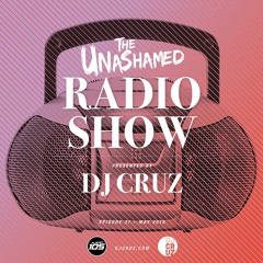 DJ Cruz - The Unashamed Radio Show (Episode 37)