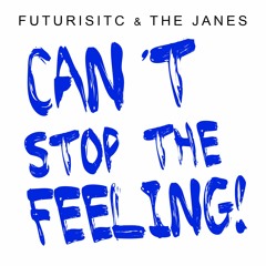 Futuristic & The Janes - Can't Stop The Feeling  (remix)