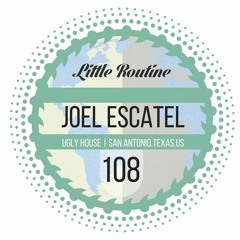 Joel Escatel - Little Routine #108 (2016)
