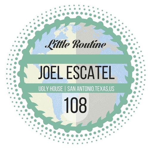 Joel Escatel - Little Routine #108 (2016)
